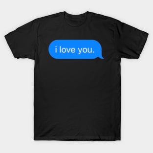 i love you message T-Shirt